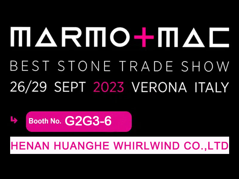 Henan Huanghe Whirlwind Will Attend Verona International Marmo+mac Stone Fair 2023