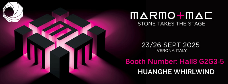 huanghe whirlwind attend marmomac 2025